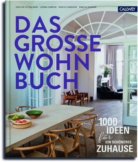 Das gro&szlig;e Wohnbuch - Caroline Clifton-Mogg, Joanna Simmons, Rebecca Tanqueray, Rebecca Winward