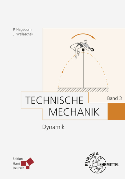 Technische Mechanik Band 3: Dynamik - J&ouml;rg Wallaschek, Peter Hagedorn