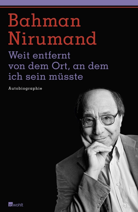 Weit entfernt von dem Ort, an dem ich sein m&uuml;sste - Bahman Nirumand