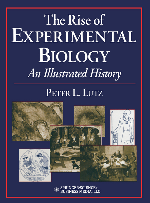 The Rise of Experimental Biology - Peter L. Lutz