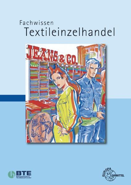 Fachwissen Textileinzelhandel - Joachim Beck, Hannelore Eberle, Hermann Hermeling, Marianne Hornberger, Roland Kilgus, Renate Kupke, Reinhard L&ouml;bbert, Helmut Lungershausen, Dieter Menzer, Andrea Moll, Werner Ring, Ursula Theis