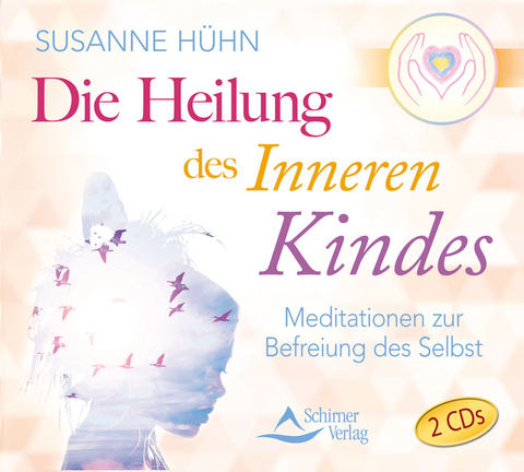 Die Heilung des inneren Kindes - Susanne H&uuml;hn