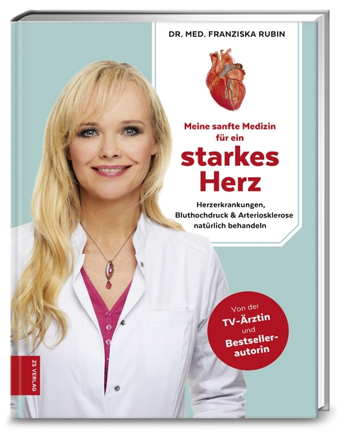 Meine sanfte Medizin f&uuml;r ein starkes Herz - Dr. med. Franziska Rubin