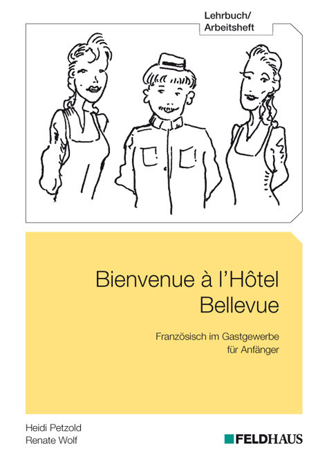 Bienvenue &agrave; l'H&ocirc;tel Bellevue - Lehrbuch/Arbeitsheft - Heidi Petzold, Renate Wolf