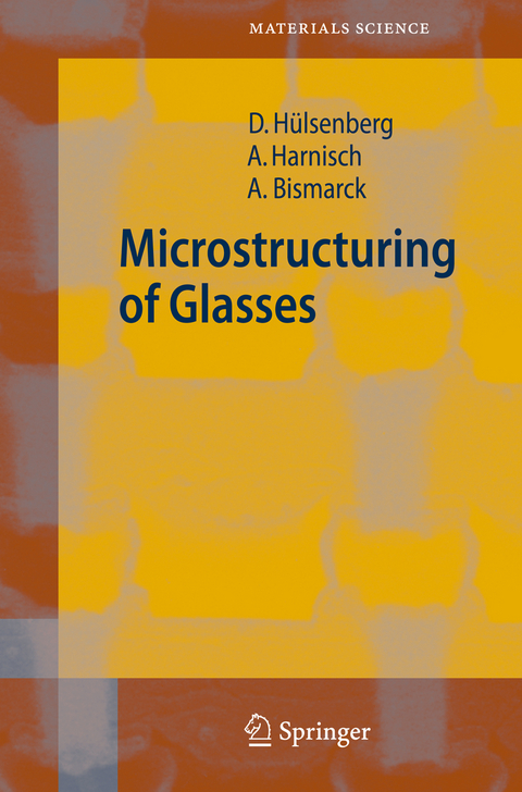 Microstructuring of Glasses - Dagmar H&uuml;lsenberg, Alf Harnisch, Alexander Bismarck