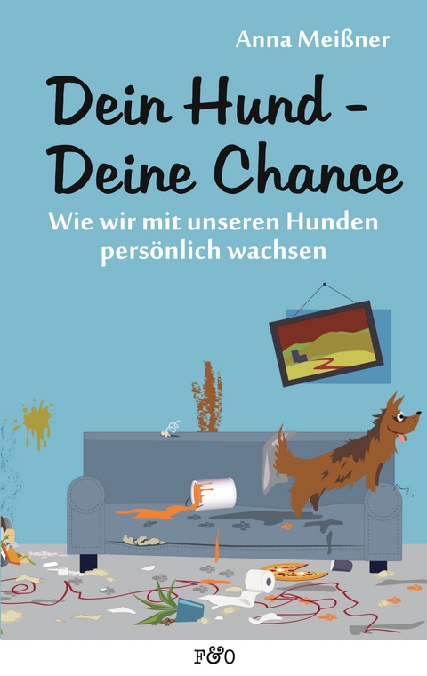 Dein Hund - Deine Chance - Anna Mei&szlig;ner