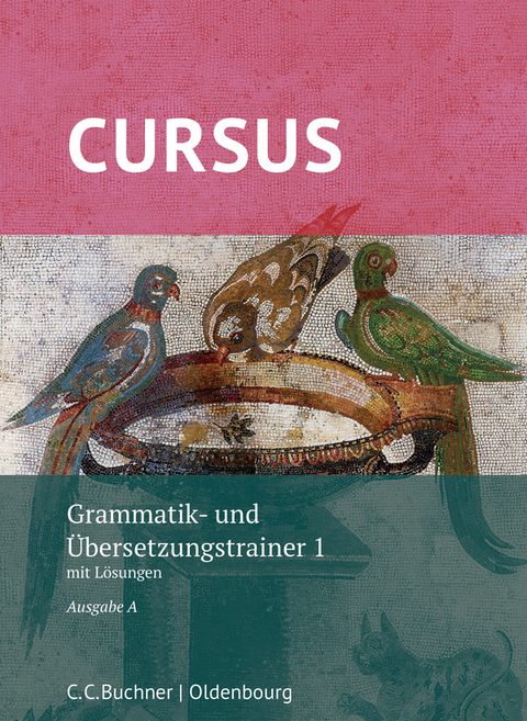 Cursus A – neu / Cursus A Grammatik- und Übersetzungstrainer 1 - Werner Thiel, Andrea Wilhelm
