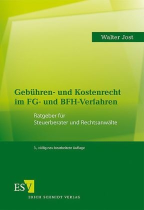 Geb&uuml;hren- und Kostenrecht im FG- und BFH-Verfahren - Walter Jost