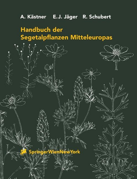 Handbuch der Segetalpflanzen Mitteleuropas - A. K&auml;stner, Eckehart J. J&auml;ger, R. Schubert