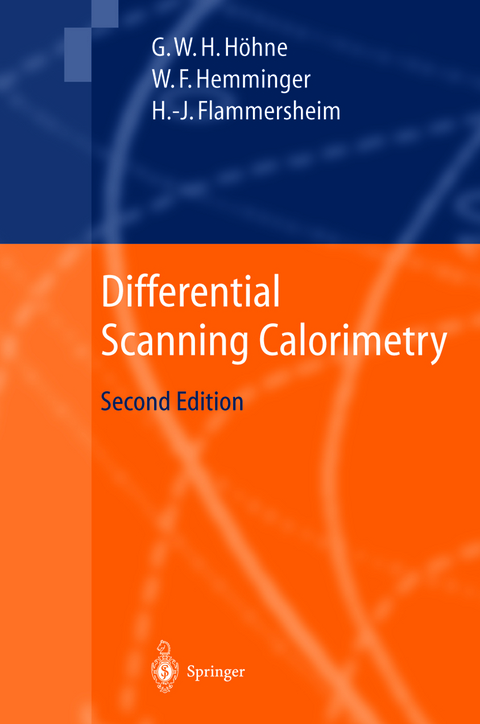 Differential Scanning Calorimetry - G&uuml;nther H&ouml;hne, Wolfgang F. Hemminger, H.-J. Flammersheim