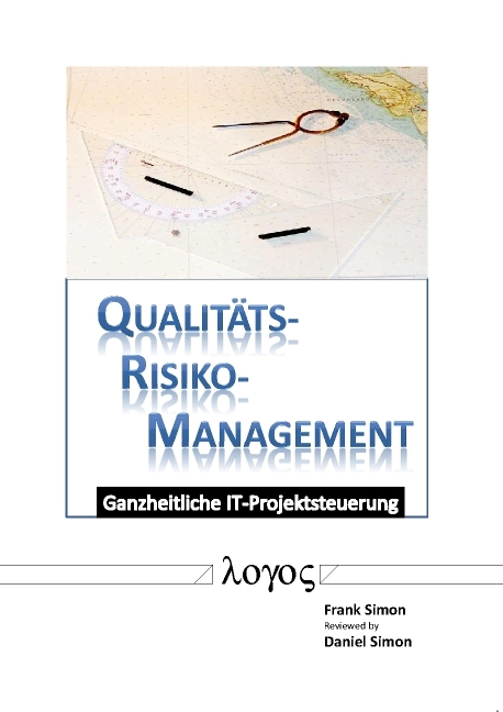 Qualit&auml;ts-Risiko-Management: Ganzheitliche Projektsteuerung - Frank Simon, Daniel Simon