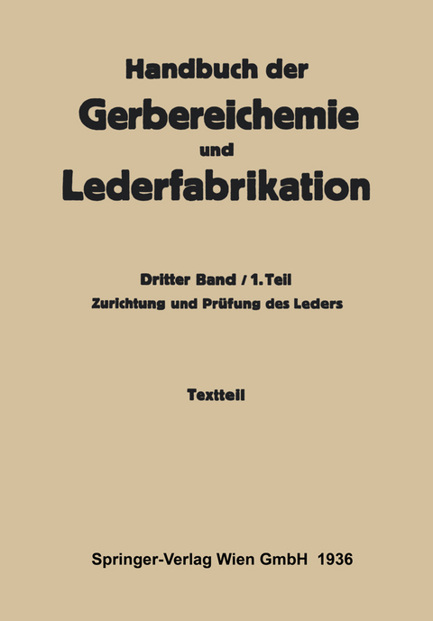 Zurichtung und Pr&uuml;fung des Leders -Textteil - Hellmut Gnamm, K. Grafe, L. Jablonski, R. Lauffmann, F. Mayer, K. Schorlemmer, W. Vogel, H. Wacker, A. Wagner, Th Wieschebrink