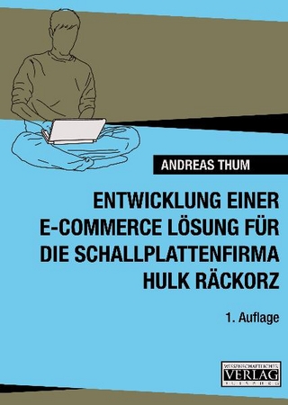 Entwicklung einer E-Commerce-Lösung für die Schallplattenfirma Hulk Räckorz/Regensburg
