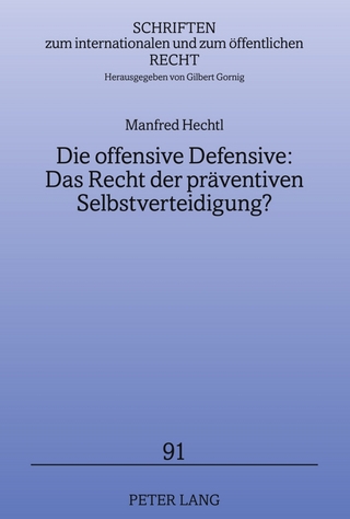 Die offensive Defensive: Das Recht der präventiven Selbstverteidigung?