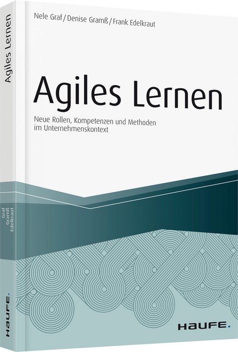 Agiles Lernen - Nele Graf, Denise Gram&szlig;, Frank Edelkraut
