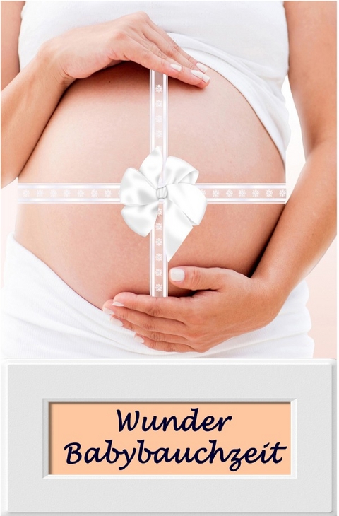 Wunder Babybauchzeit - Lilja Lindstr&ouml;m