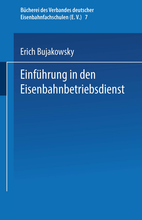 Einf&uuml;hrung in den Eisenbahnbetriebsdienst - Erich Bujakowsky