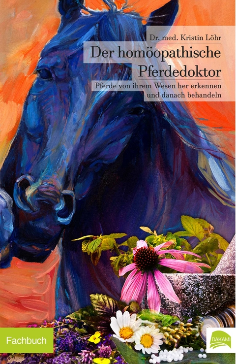 Der hom&ouml;opathische Pferdedoktor - Dr.med. L&ouml;hr  Kristin