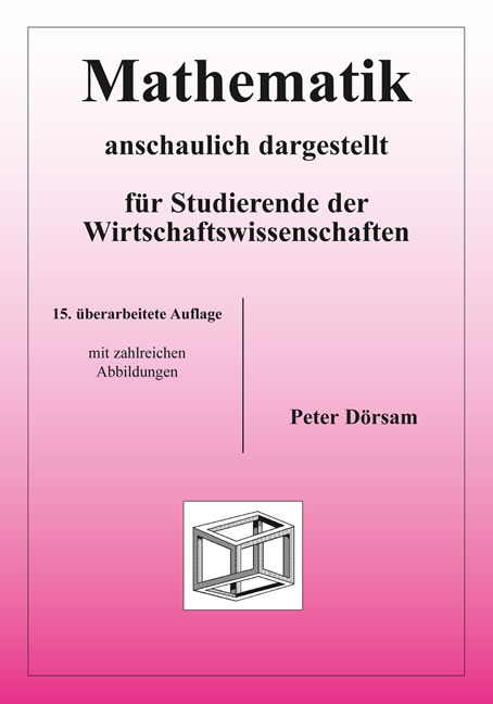 Mathematik - anschaulich dargestellt - f&uuml;r Studierende der Wirtschaftswissenschaften - Peter D&ouml;rsam