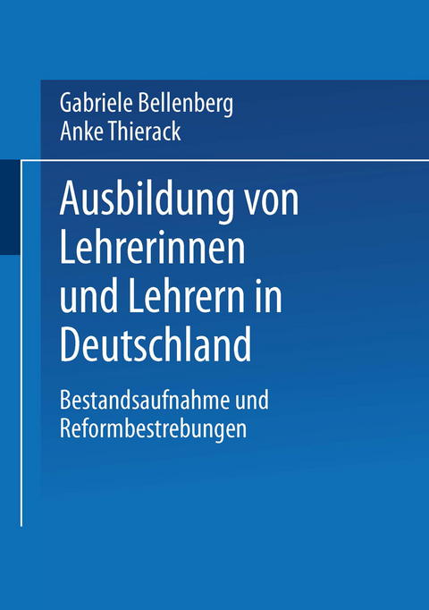 Ausbildung von Lehrerinnen und Lehrern in Deutschland - Gabriele Bellenberg, Anke Thierack