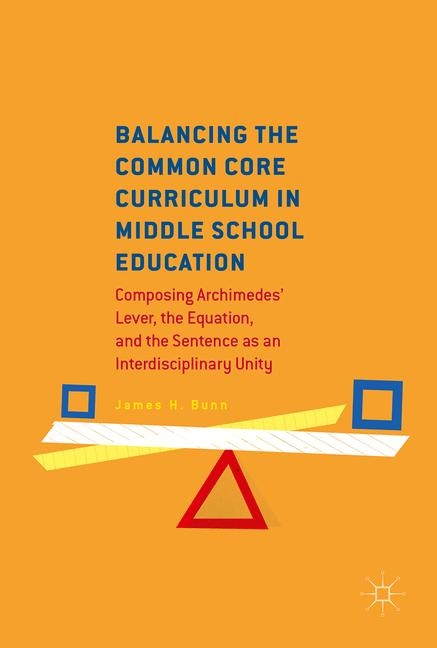 Balancing the Common Core Curriculum in Middle School Education - James H. Bunn