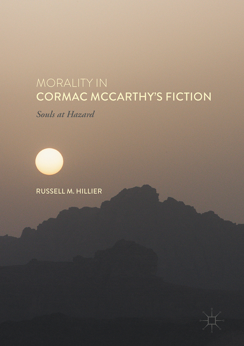 Morality in Cormac McCarthy's Fiction - Russell M. Hillier