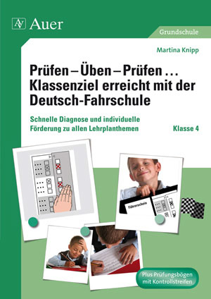 Pr&uuml;fen - &Uuml;ben - Pr&uuml;fen Klassenziel erreicht mit der Deutsch-Fahrschule - Martina Knipp