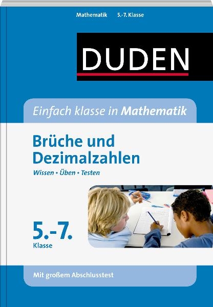 Einfach klasse in Mathematik - Br&uuml;che und Dezimalzahlen 5.- 7. Klasse