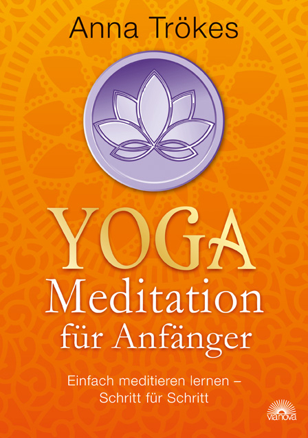 Yoga-Meditation f&uuml;r Anf&auml;nger - Anna Tr&ouml;kes