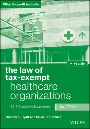 The Law of Tax-Exempt Healthcare Organizations 2017 Cumulative Supplement - Thomas K. Hyatt, Bruce R. Hopkins