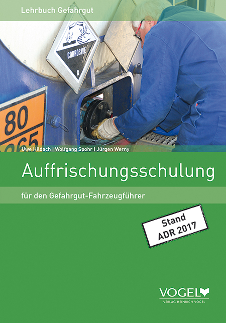 Auffrischungsschulung f&uuml;r den Gefahrgut-Fahrzeugf&uuml;hrer - Uwe Hildach, Wolfgang Spohr, J&uuml;rgen Dipl.-Ing. Werny