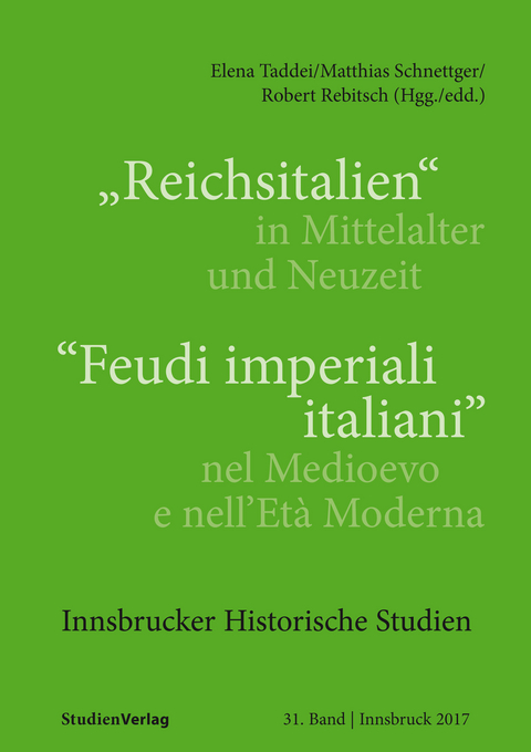 "Reichsitalien" in Mittelalter und Neuzeit/"Feudi imperiali italiani" nel Medioevo e nell&rsquo;Et&agrave; Moderna - 