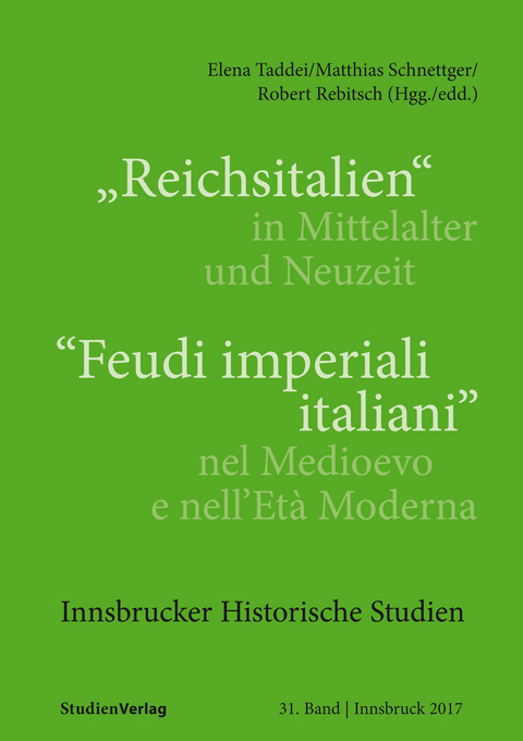 "Reichsitalien" in Mittelalter und Neuzeit/"Feudi imperiali italiani" nel Medioevo e nell’Età Moderna - 