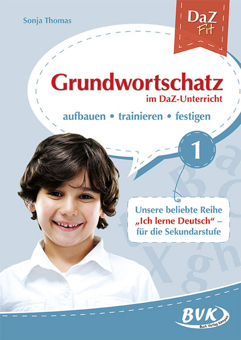 Grundwortschatz im DaZ-Unterricht Band 1 - Sonja Thomas