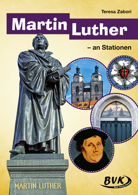 Martin Luther &ndash; an Stationen - Teresa Zabori
