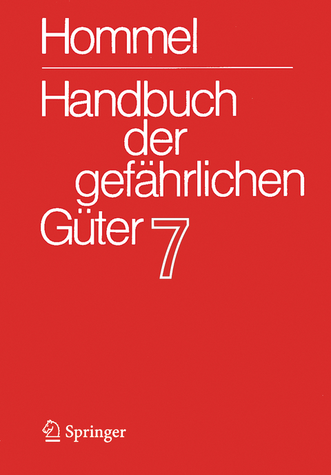 Handbuch der gef&auml;hrlichen G&uuml;ter. Band 7: Merkbl&auml;tter 2503-2900 - Eckhard Baum, Herbert F. Bender, Albrecht Broemme, Ursula Gundert-Remy, J&ouml;rg Holzh&auml;user, Mario K&ouml;nig, Monika Nendza, Ursula Stephan, Ute Strobel
