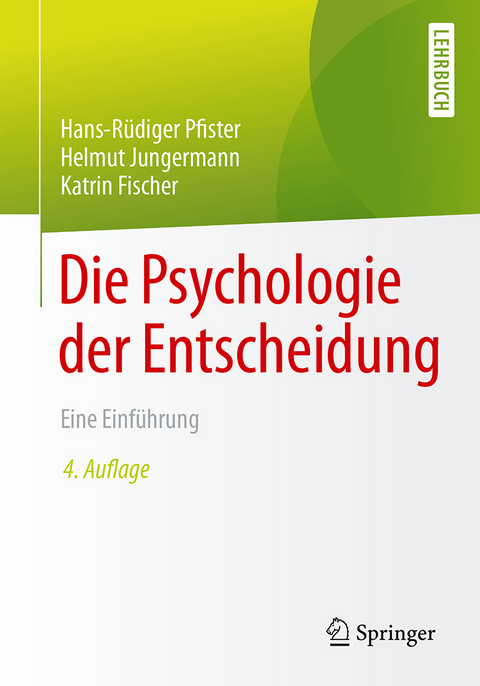 Die Psychologie der Entscheidung - Hans-R&uuml;diger Pfister, Helmut Jungermann, Katrin Fischer