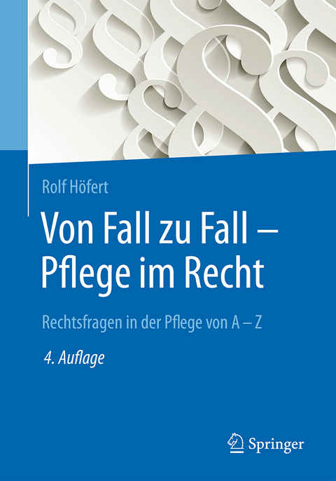 Von Fall zu Fall - Pflege im Recht - Rolf H&ouml;fert