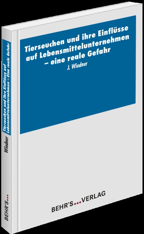 Tierseuchen und ihre Einfl&uuml;sse auf Lebensmittelunternehmen - Eine reale Gefahr - Joachim Wiedner