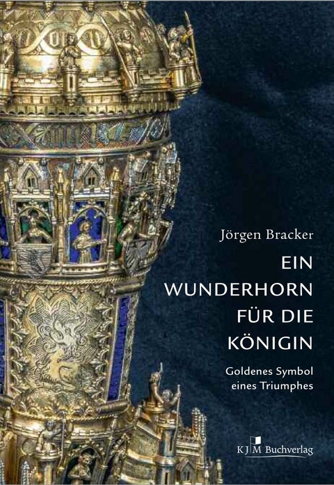 Ein Wunderhorn f&uuml;r die K&ouml;nigin. Goldenes Symbol eines Triumphes - J&ouml;rgen Bracker