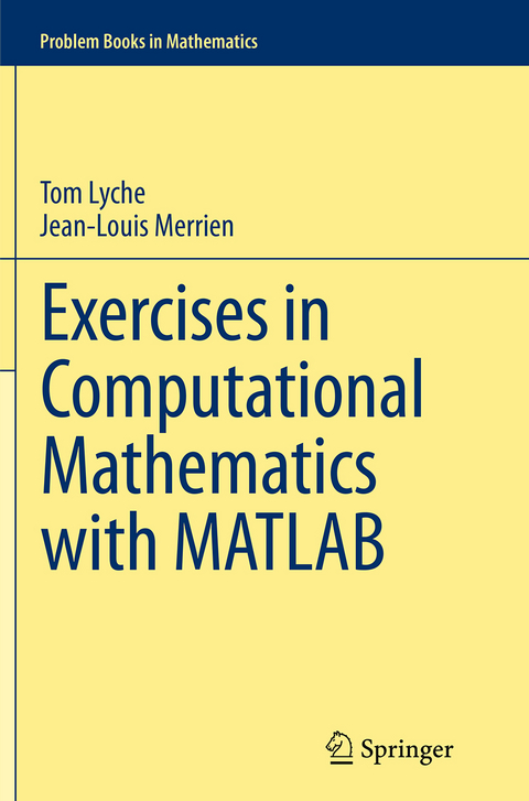 Exercises in Computational Mathematics with MATLAB - Tom Lyche, Jean-Louis Merrien