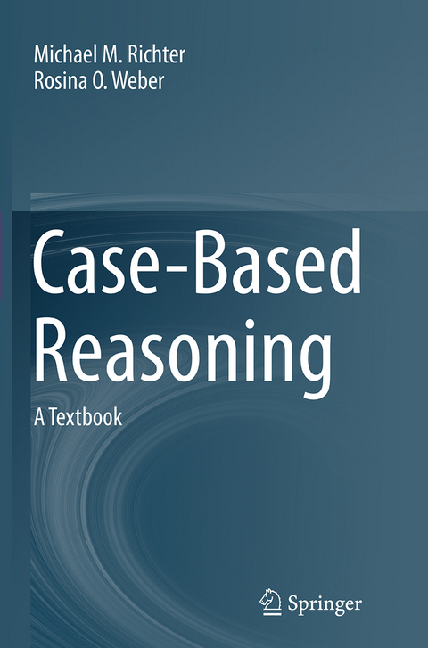 Case-Based Reasoning - Michael M. Richter, Rosina O. Weber