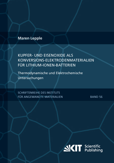 Kupfer- und Eisenoxide als Konversions-Elektrodenmaterialien f&uuml;r Lithium-Ionen-Batterien: Thermodynamische und Elektrochemische Untersuchungen - Maren Lepple