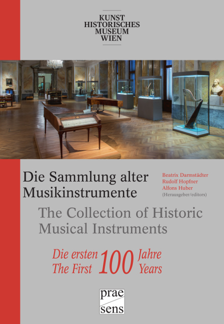Die Sammlung alter Musikinstrumente des Kunsthistorischen Museums Wien &mdash; Die ersten 100 Jahre - 