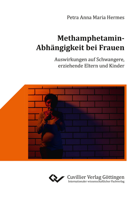Methamphetamin-Abh&auml;ngigkeit bei Frauen - Petra Anna Maria Hermes