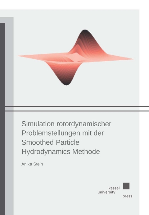 Simulation rotordynamischer Problemstellungen mit der Smoothed Particle Hydrodynamics Methode - Anika Stein