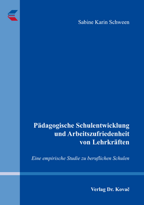 P&auml;dagogische Schulentwicklung und Arbeitszufriedenheit von Lehrkr&auml;ften - Sabine Karin Schween