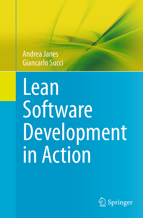 Lean Software Development in Action - Andrea Janes, Giancarlo Succi