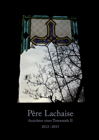 Père Lachaise. Ansichten einer Totenstadt II