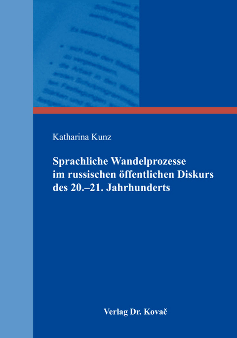 Sprachliche Wandelprozesse im russischen &ouml;ffentlichen Diskurs des 20.&ndash;21. Jahrhunderts - Katharina Kunz